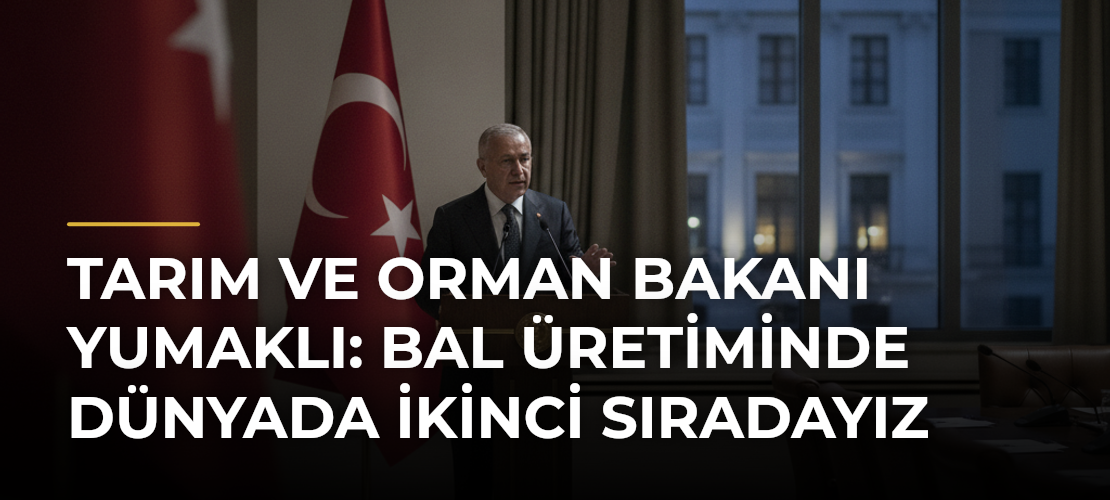 Tarım ve Orman Bakanı Yumaklı: Bal üretiminde dünyada ikinci sıradayız