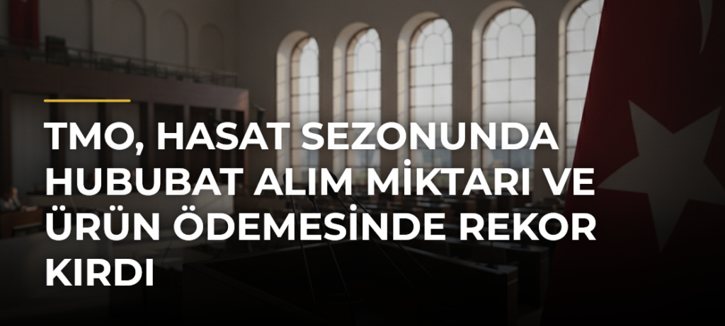 TMO, hasat sezonunda hububat alım miktarı ve ürün ödemesinde rekor kırdı