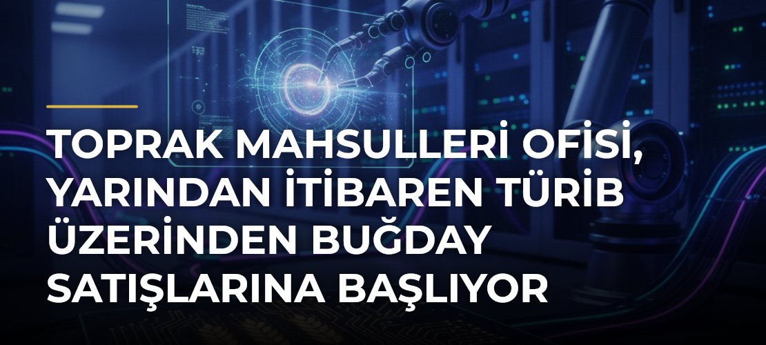 Toprak Mahsulleri Ofisi, yarından itibaren TÜRİB üzerinden buğday satışlarına başlıyor - Mirat Haber