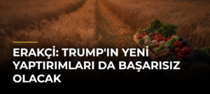 Erakçi: Trump’ın Yeni Yaptırımları da Başarısız Olacak