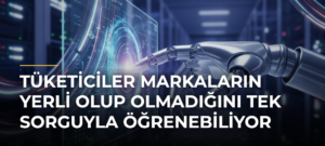Tüketiciler Markaların Yerli Olup Olmadığını Tek Sorguyla Öğrenebiliyor