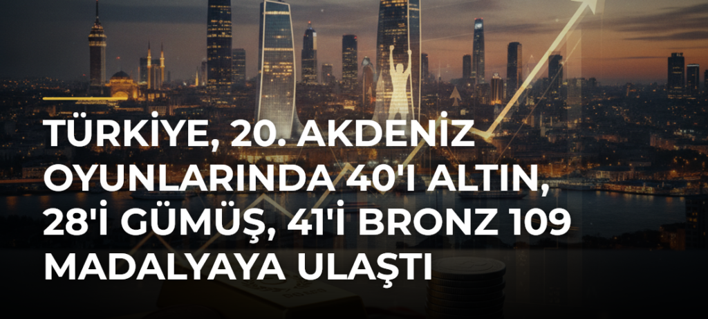 Türkiye, 20. Akdeniz Oyunlarında 40’ı Altın, 28’i Gümüş, 41’i Bronz 109 Madalyaya Ulaştı