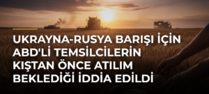 Ukrayna-Rusya Barışı İçin ABD’li Temsilcilerin Kıştan Önce Atılım Beklediği İddia Edildi