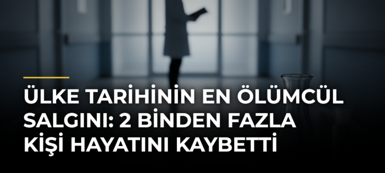 Ülke Tarihinin En Ölümcül Salgını: 2 Binden Fazla Kişi Hayatını Kaybetti