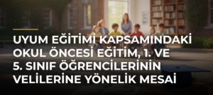 Uyum Eğitimi Kapsamındaki Okul Öncesi Eğitim, 1. ve 5. Sınıf Öğrencilerinin Velilerine Yönelik Mesai Düzenlemesi