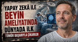 Yapay Zekâ Destekli İlk Başarılı Beyin Tümörü Ameliyatı