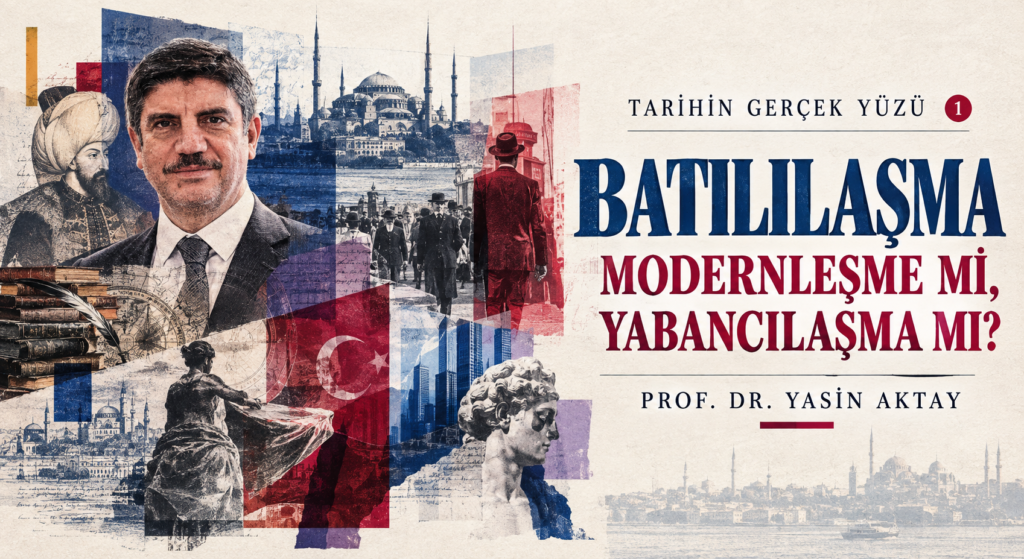 BATILILAŞMA MODERNLEŞME Mİ, YABANCILAŞMA MI?