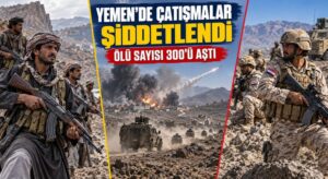 Yemen’de Çatışmalar Şiddetlendi
