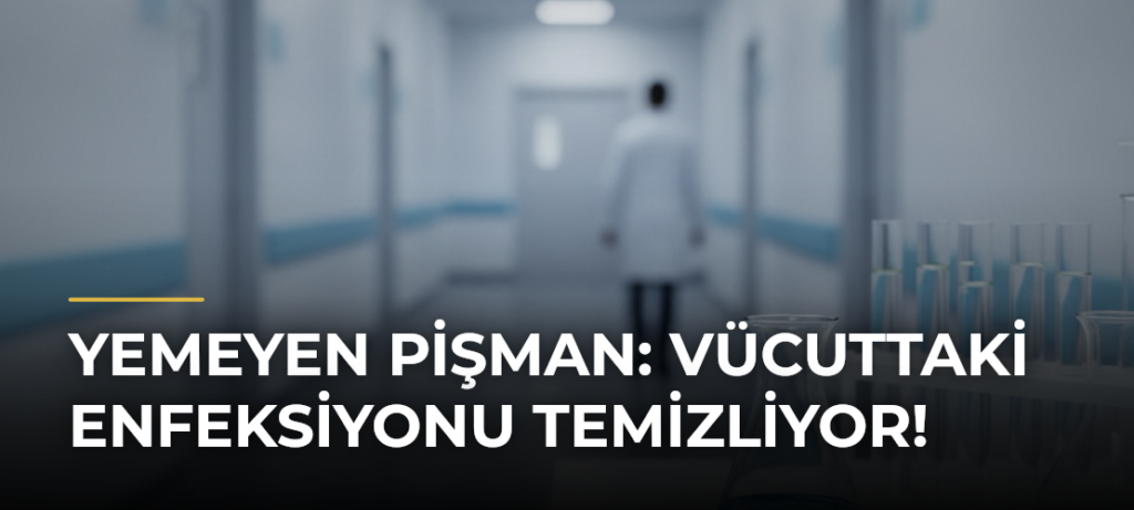Yemeyen pişman: Vücuttaki enfeksiyonu temizliyor!