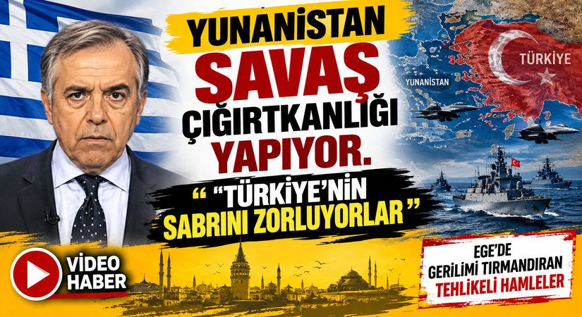 Yunanistan, Türkiye’nin Sabrını Zorluyor
