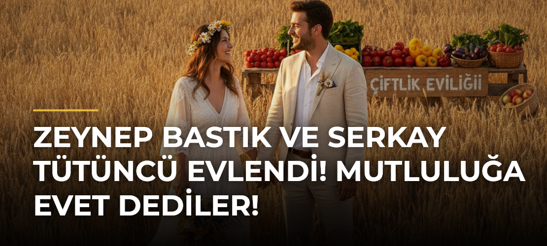 Zeynep Bastık ve Serkay Tütüncü evlendi! Mutluluğa evet dediler! - Mirat Haber