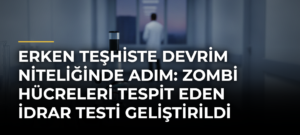 Erken teşhiste devrim niteliğinde adım: Zombi hücreleri tespit eden idrar testi geliştirildi