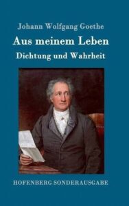 Resim: Goethe'nin bu otobiyografik eseri, Türkçede genellikle "Hayatım Üzerine: Şiir ve Hakikat" adıyla yayımlanmaktadır.