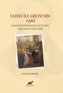 Resim: Goethe’nin Faust Eserini İslâm Perspektifinden Değerlendiren Bu Kitabımız, Paradigma Yayınlarından Çıkmıştır (2021).