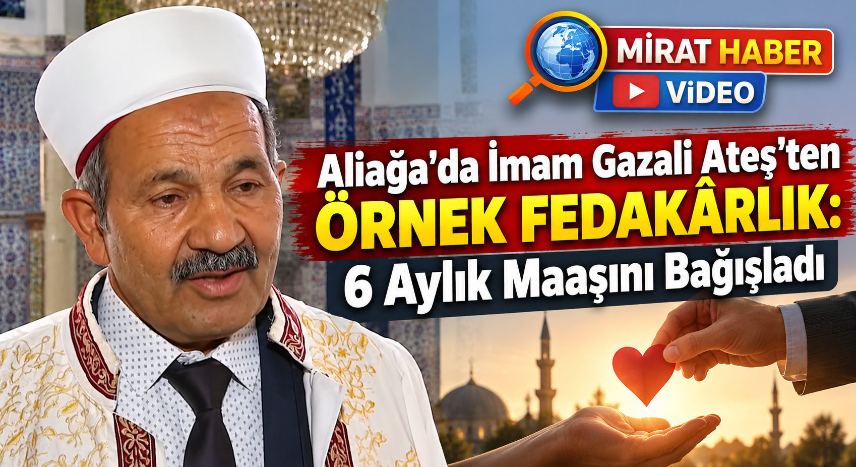 Aliağa’da İmam Gazali Ateş’ten Örnek Fedakârlık: 6 Aylık Maaşını Bağışladı