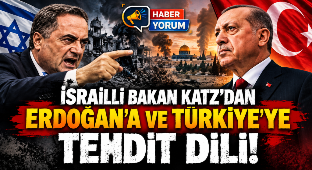 İsrailli Bakan Katz’dan Erdoğan’a ve Türkiye’ye Tehdit Dili!