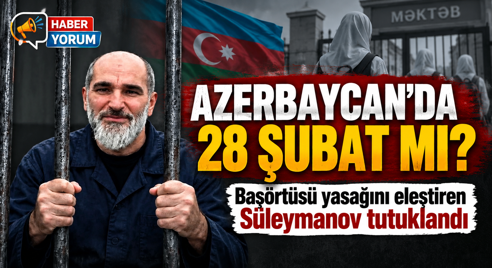 Azerbaycan’da Başörtüsü Tartışması: Süleymanov Tutuklandı