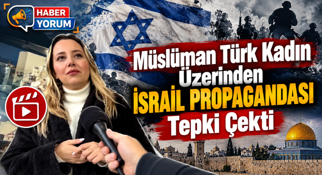 Müslüman Türk Kadın Üzerinden İsrail Propagandası Tepki Çekti