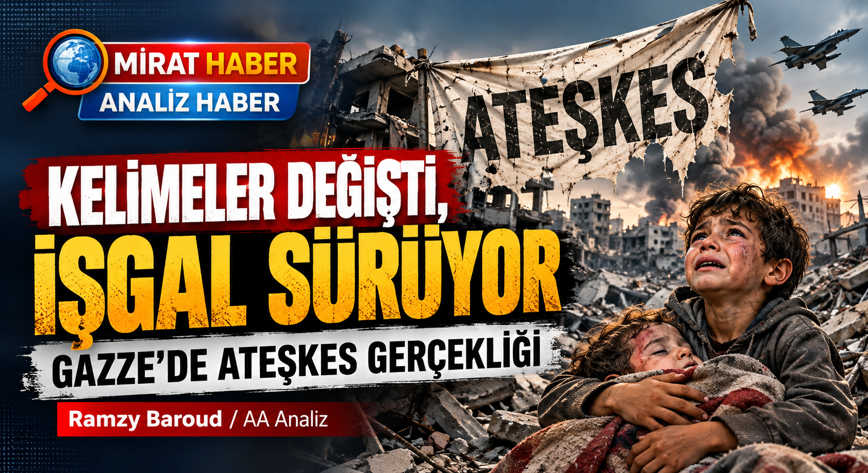 Kelimeler Değişti, İşgal Sürüyor: Gazze’de Ateşkesin Acı Gerçekliği