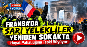 Fransa’da Sarı Yelekliler Yeniden Sokakta: Hayat Pahalılığına Tepki Büyüyor