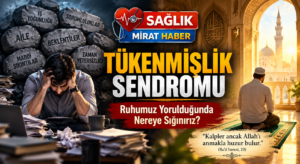 Tükenmişlik Sendromu: Ruhumuz Yorulduğunda Nereye Sığınırız?
