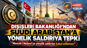 Dışişleri Bakanlığı’ndan Suudi Arabistan’a Yönelik Saldırıya Tepki