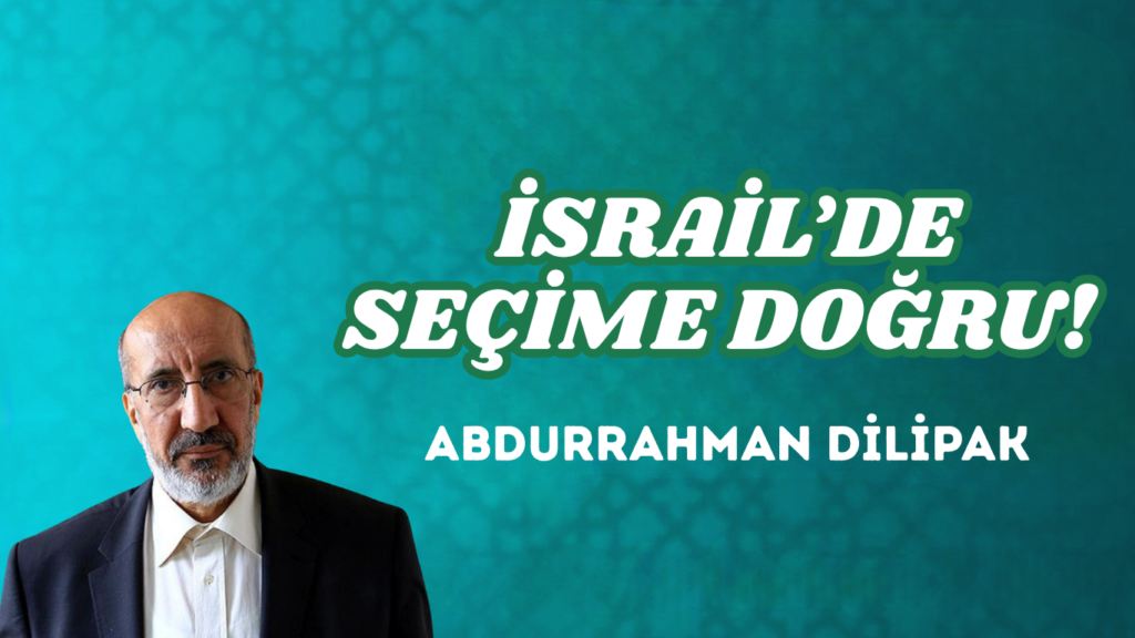 İSRAİL’DE SEÇİME DOĞRU!