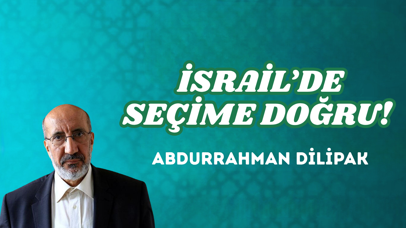 İSRAİL’DE SEÇİME DOĞRU!