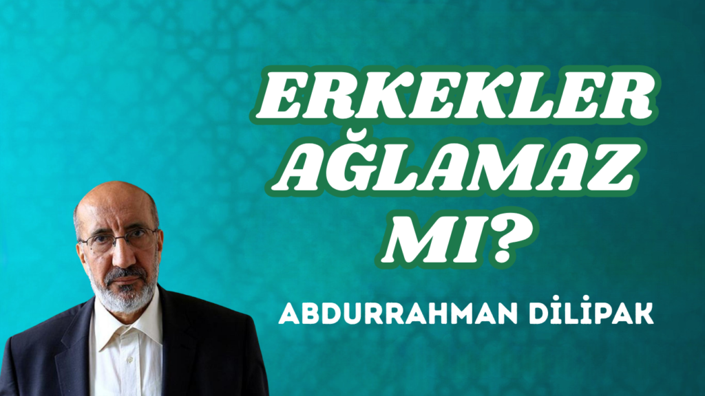 ERKEKLER AĞLAMAZ MI?