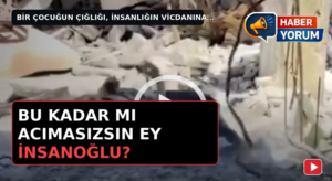 BU KADAR MI ACIMASIZSIN EY İNSANOĞLU?