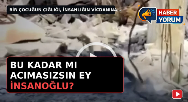 BU KADAR MI ACIMASIZSIN EY İNSANOĞLU?