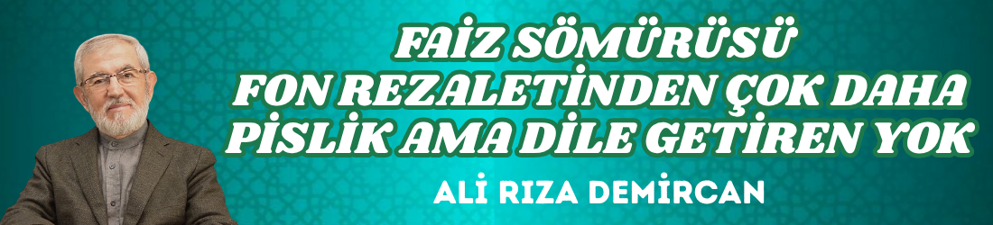 FAİZ SÖMÜRÜSÜ FON REZALETİNDEN ÇOK DAHA PİSLİK AMA DİLE GETİREN YOK