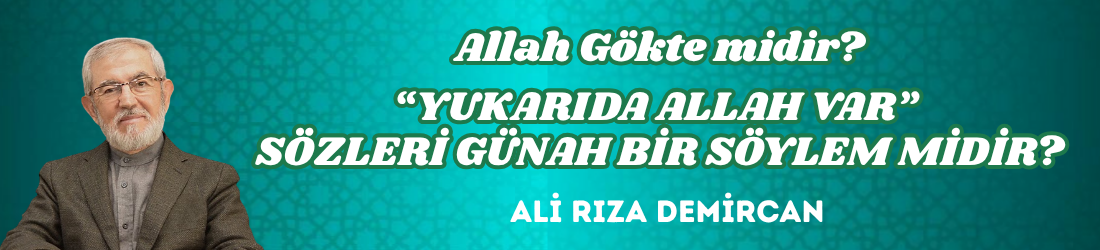 “YUKARIDA ALLAH VAR” SÖZLERİ GÜNAH BİR SÖYLEM MİDİR?
