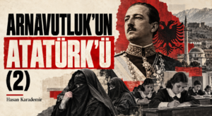 ARNAVUTLUK’UN ATATÜRK’Ü (2)