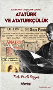 Resim: “Türk Basınında Tartışmaların Odağında Atatürk ve Atatürkçülük" kitabı, resmî ideolojinin gölgesinde tabulaştırılan tarihî mirası koruma kanunlarının zırhından sıyırarak, hür düşünce süzgecinden geçiren, Türkiye’nin en hassas fay hatlarına rasyonel bir bakış sunan bir incelemedir.