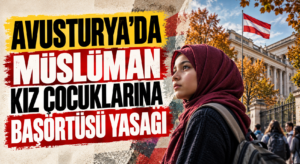 AVUSTURYA’DA MÜSLÜMAN KIZ ÇOCUKLARINA BAŞÖRTÜSÜ YASAĞI