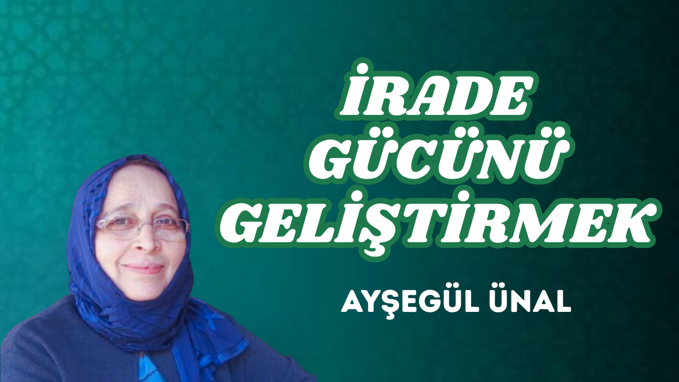 İRADE GÜCÜNÜ GELİŞTİRMEK