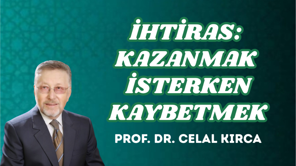 İHTİRAS: KAZANMAK İSTERKEN KAYBETMEK