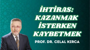 İHTİRAS: KAZANMAK İSTERKEN KAYBETMEK