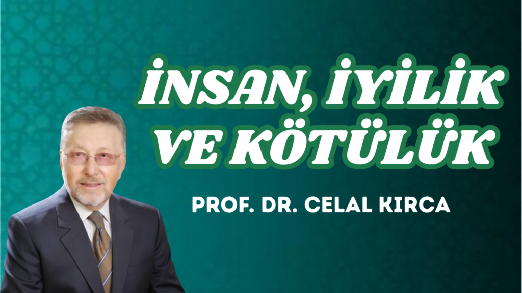 İNSAN, İYİLİK VE KÖTÜLÜK