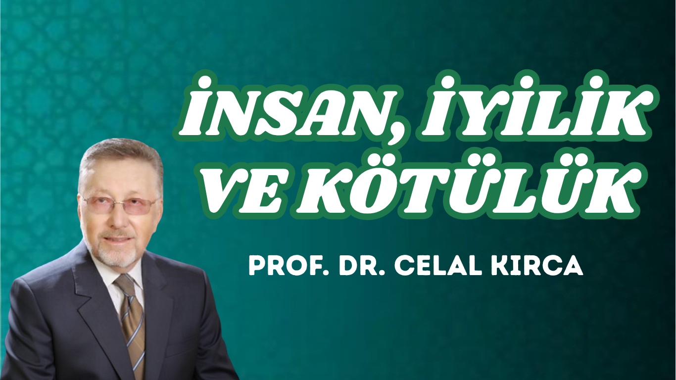 İNSAN, İYİLİK VE KÖTÜLÜK