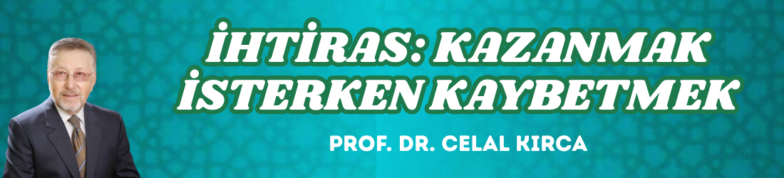 İHTİRAS: KAZANMAK İSTERKEN KAYBETMEK