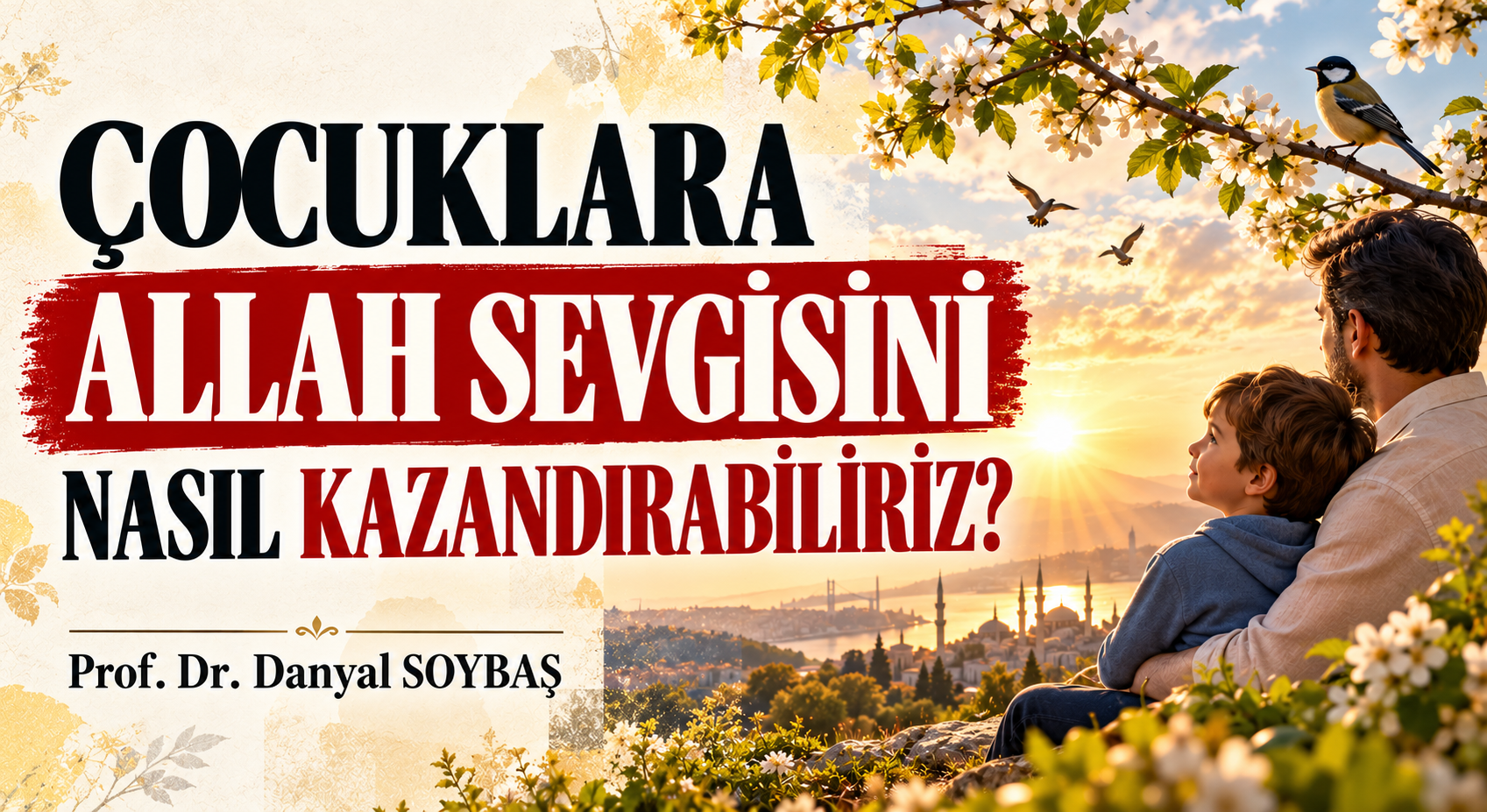 ÇOCUKLARA ALLAH SEVGİSİNİ NASIL KAZANDIRABİLİRİZ?