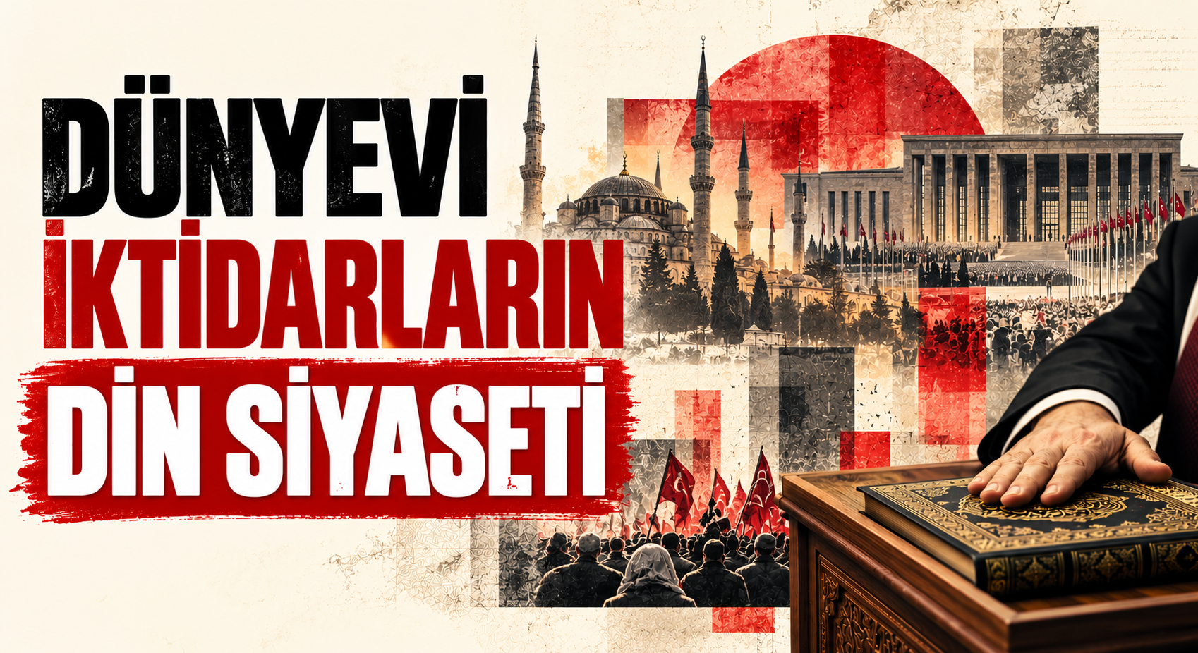 DÜNYEVİ İKTİDARLARIN DİN SİYASETİ
