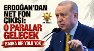 Erdoğan’dan Net Fon Çıkışı: O Paralar Gelecek