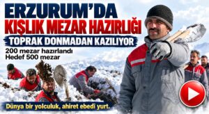 Erzurum’da Toprak Donmadan Kışlık Mezarlar Hazırlanıyor!