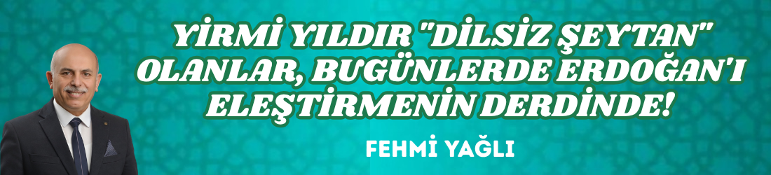 YİRMİ YILDIR “DİLSİZ ŞEYTAN” OLANLAR, BUGÜNLERDE ERDOĞAN’I ELEŞTİRMENİN DERDİNDE!