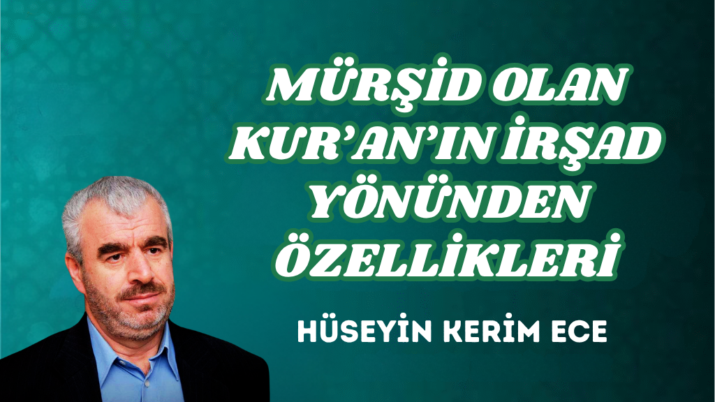 MÜRŞİD OLAN KUR’AN’IN İRŞAD YÖNÜNDEN ÖZELLİKLERİ