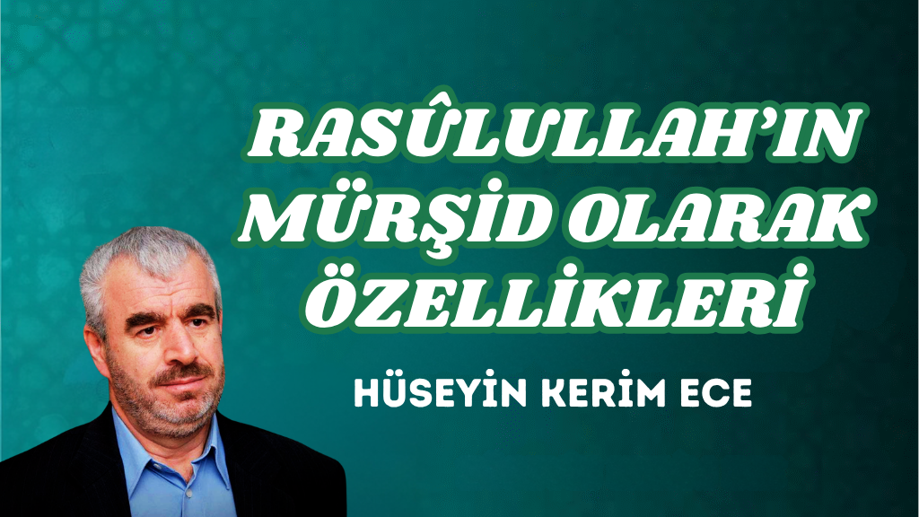 RASÛLULLAH’IN MÜRŞİD OLARAK ÖZELLİKLERİ