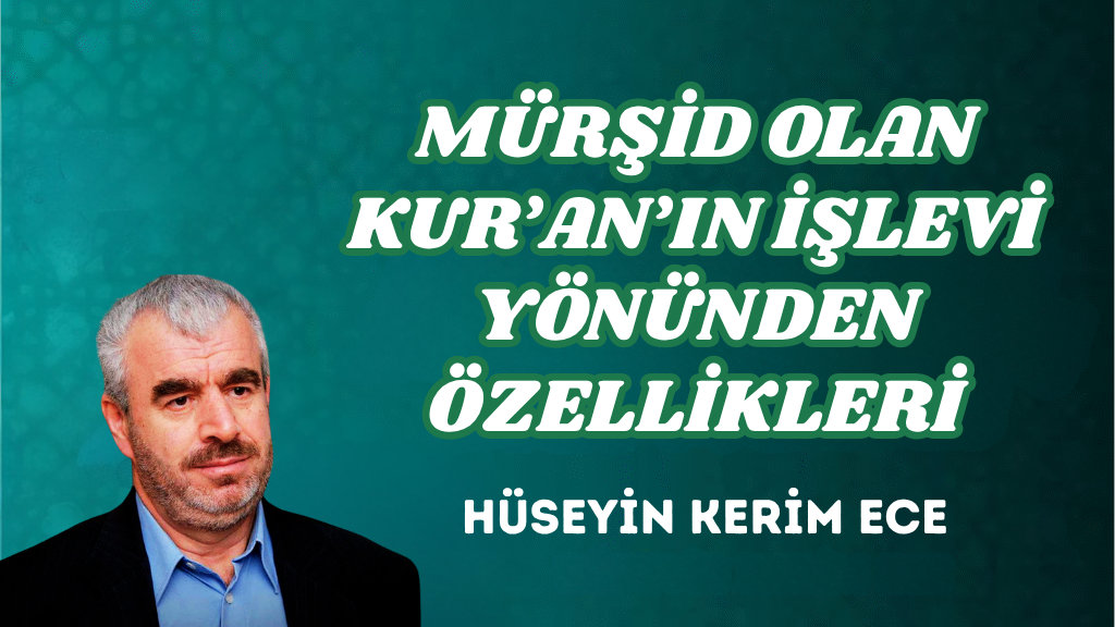 MÜRŞİD OLAN KUR’AN’IN İŞLEVİ YÖNÜNDEN ÖZELLİKLERİ